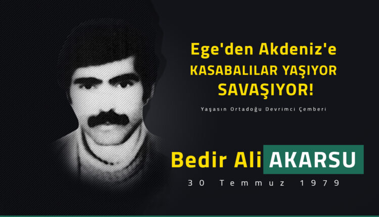 KASABALI devrimci Nurettin GÜRETEŞ’in yoldaşı THKP-C/MLSPB üyesi Bedir Ali AKARSU
